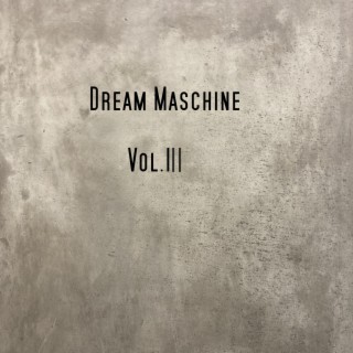 Dream Maschine, Vol. 3