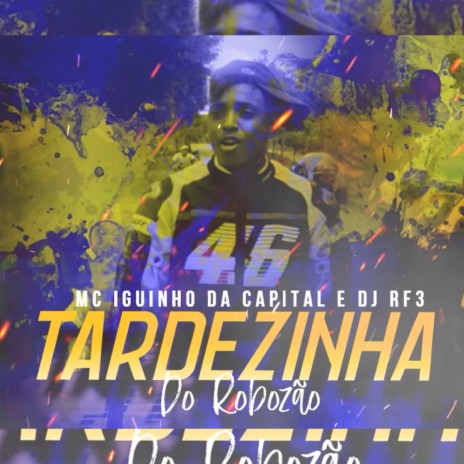 Tardezinha do Robozão ft. DJ RF3 | Boomplay Music