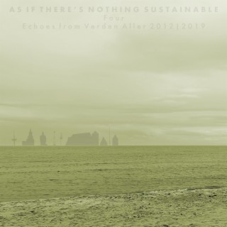 As If There's Nothing Sustainable (Four)