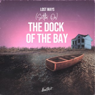 (Sittin' On) the Dock of the Bay