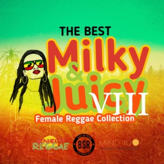 The Best Milky & Juicy Female Reggae Collection 8