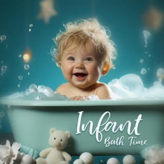 Infant Bath Time: Regenerating Baby before Sleep, Therapeutic Music to Soothe Your Baby's First Bath