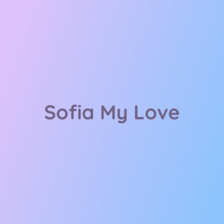 Sofia My Love