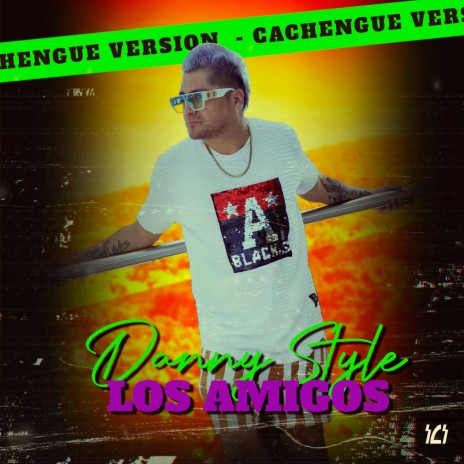 LOS AMIGOS (Cachengue Version) | Boomplay Music