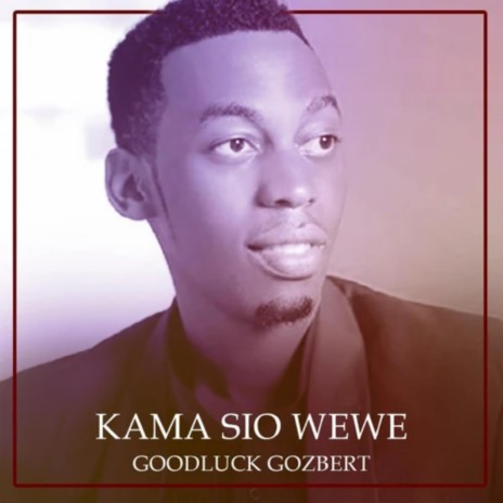 Kama Sio Wewe | Boomplay Music