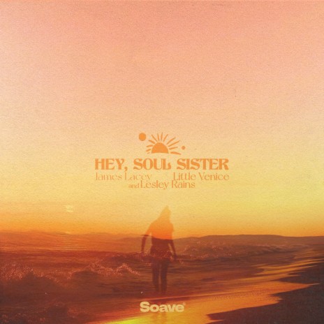 Hey, Soul Sister ft. Little Venice & Lesley Rains | Boomplay Music