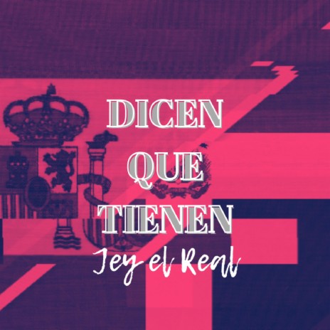 DICEN QUE TIENEN ft. Jey El Real | Boomplay Music