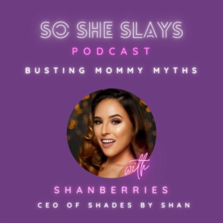 Busting Mommy Myths with Shanberries