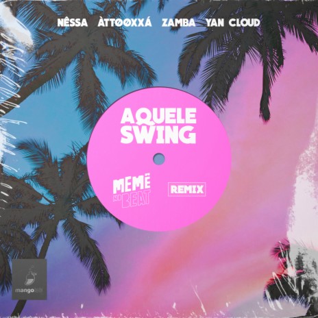 Aquele Swing (Memê no Beat Remix) ft. Yan Cloud, Zamba & ATTOOXXÁ | Boomplay Music