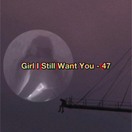 Girl I Still Want You