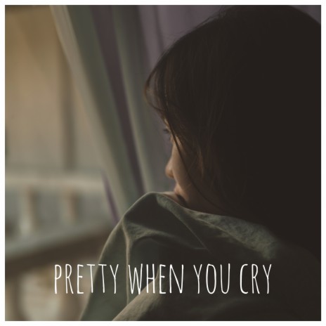 Pretty When You Cry | Boomplay Music