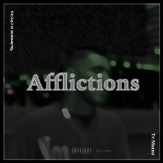 Afflictions (swimmin n circles)