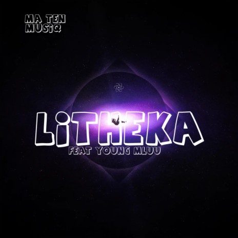 Litheka ft. Ma Ten MusiQ & Young MLuu Rsa | Boomplay Music