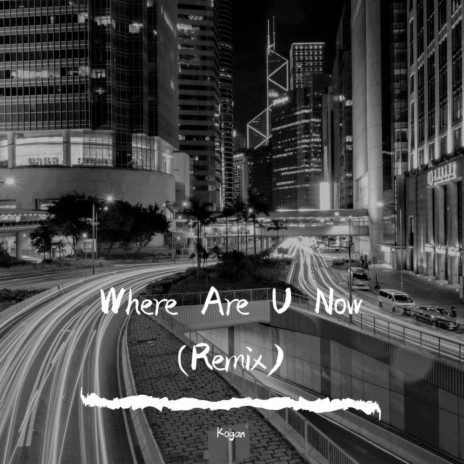 Where Are U Now (Remix) | Boomplay Music