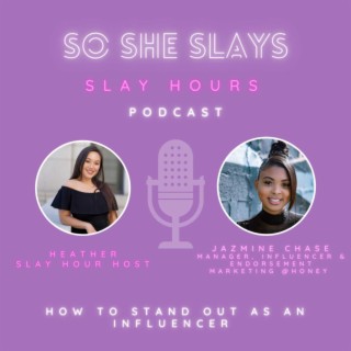 Slay Hour about How To Stand Out As An Influencer with Jazmine Chase