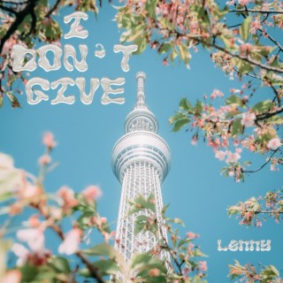 I Don't Give lyrics | Boomplay Music