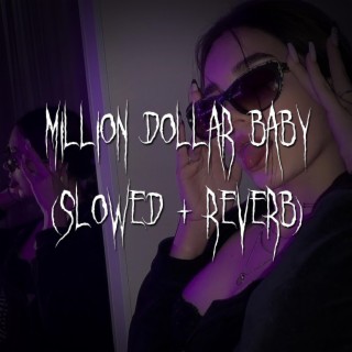million dollar baby (slowed + reverb)