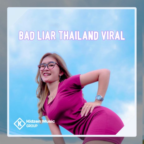 DJ BAD LIAR THAILAND VIRAL | Boomplay Music