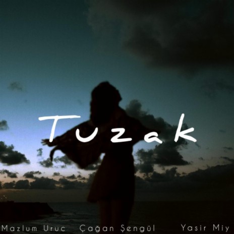 Tuzak ft. Çağan Şengül & Yasir Miy | Boomplay Music