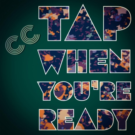 Tap When You're Ready