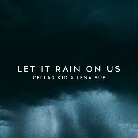 Let It Rain On Us ft. Lena Sue | Boomplay Music