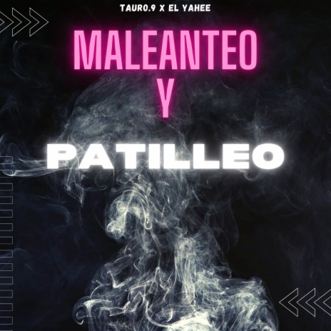 Maleanteo y Patilleo ft. el yahee
