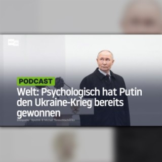 Welt: Psychologisch hat Putin den Ukraine-Krieg bereits gewonnen