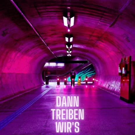DANN TREIBEN WIR'S ft. DJ Wixxer & TEKK MANE | Boomplay Music