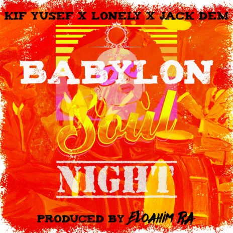 Babylon Soul Night ft. Eloahim Ra, Lonely & Jack Dem