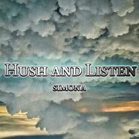 Hush and Listen | Boomplay Music