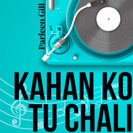 Kahan Ko Tu Chali | Boomplay Music