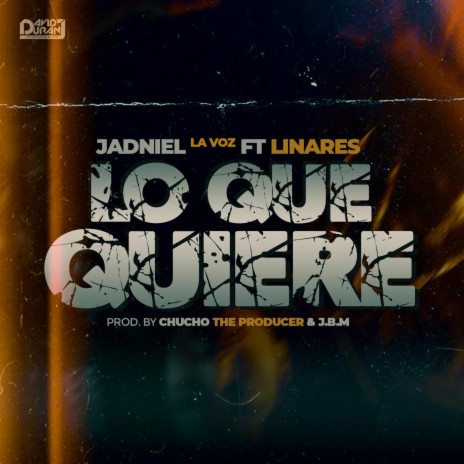 Lo Que Quiere ft. Linares & Chucho The Producer | Boomplay Music