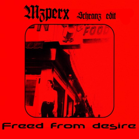Freed From Desire (MZPERX SCHRANZ EDIT) | Boomplay Music