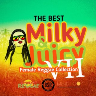 The Best Milky & Juicy Female Reggae Collection 7