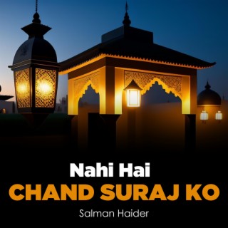 Nahi Hai Chand Suraj Ko