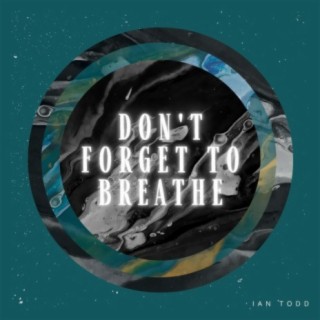 Don't Forget to Breathe