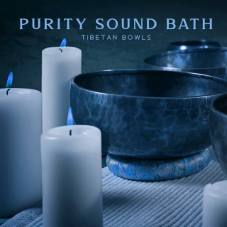 Purity Sound Bath (Tibetan Bowls): Clarity & Mindfulness, Release Anxiety and Tension, Healing Positive Energy, Buddhist Meditation