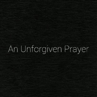 An Unforgiven Prayer