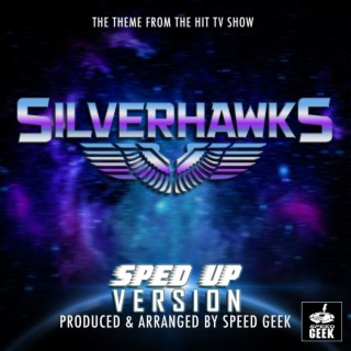 SilverHawks Main Theme (From Silverhawks) (Sped-Up Version)