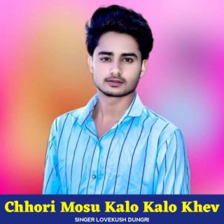 Chhori Mosu Kalo Kalo Khev