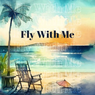 Fly With Me