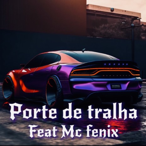 Porte De Tralha ft. MC Fenix | Boomplay Music