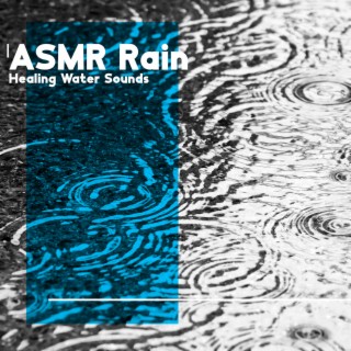 ASMR Rain: Healing Water Sounds, Rain Music, Soothing Rainy Mood, Rain for Sleep & Relaxation