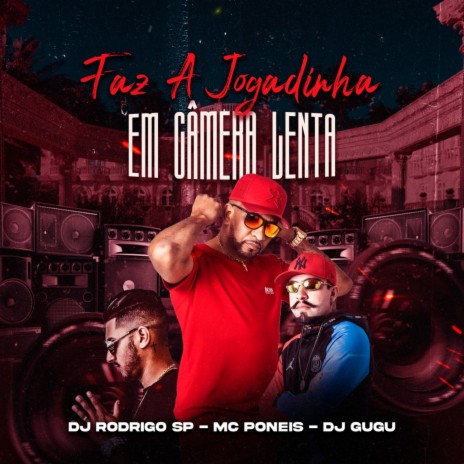 Faz a Jogadinha em Camera Lenta ft. DJ GUGU & DJ RODRIGO SP | Boomplay Music