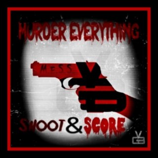 Murder Everything, Shoot & Score