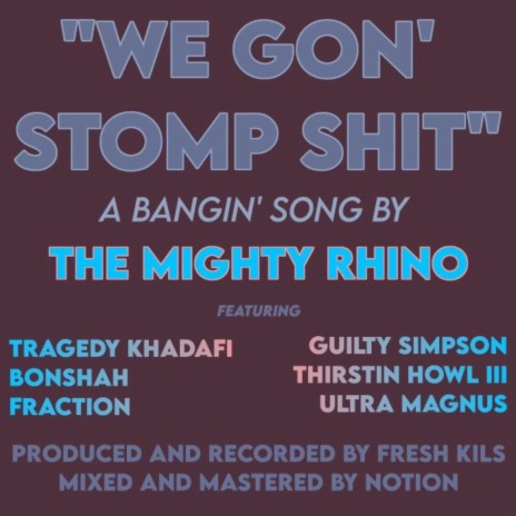 We Gon' Stomp Shit ft. Thirstin Howl The 3rd, Tragedy Khadafi, Guilty Simpson, Bonshah & Fraction