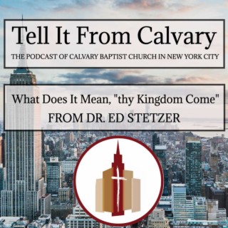 Thy Kingdom Come – Calvary Baptist Church