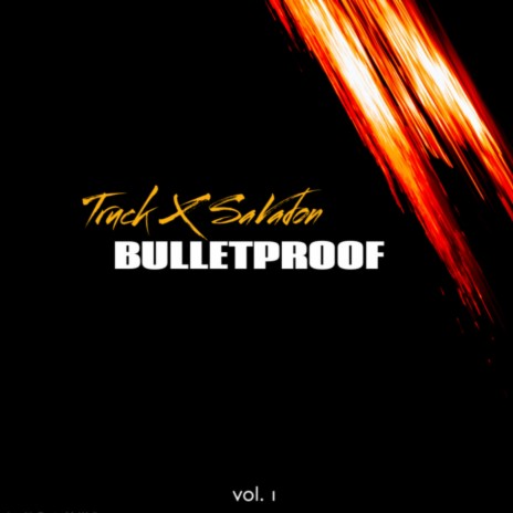 Bulletproof ft. Truck | Boomplay Music