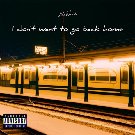 I don't want to go back home | Boomplay Music