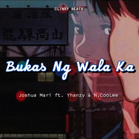 Bukas Ng Wala Ka ft. Yhanzy & N.CooLee | Boomplay Music